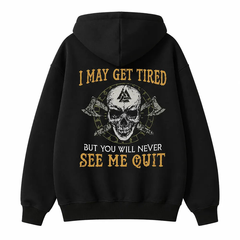 I May Get Tired But Never Quit T-Shirt / Sweatshirt / Hoodie
