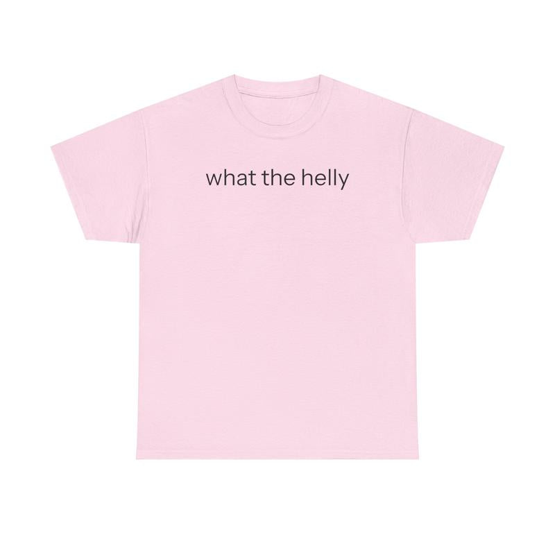 What The Helly T-Shirt / Sweatshirt / Hoodie