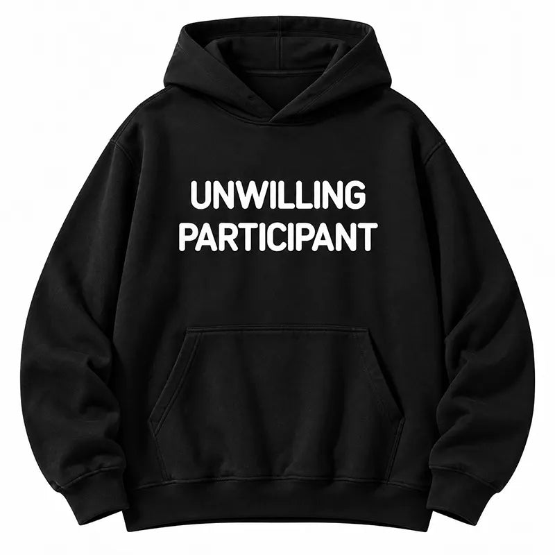 Unwilling Participant T-Shirt / Sweatshirt / Hoodie