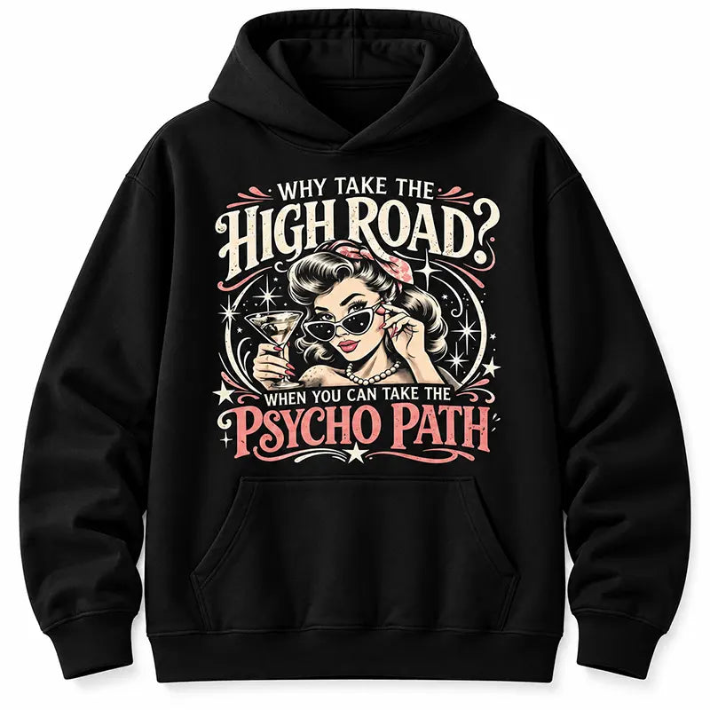 Why Take The High Road T-Shirt / Sweatshirt / Hoodie
