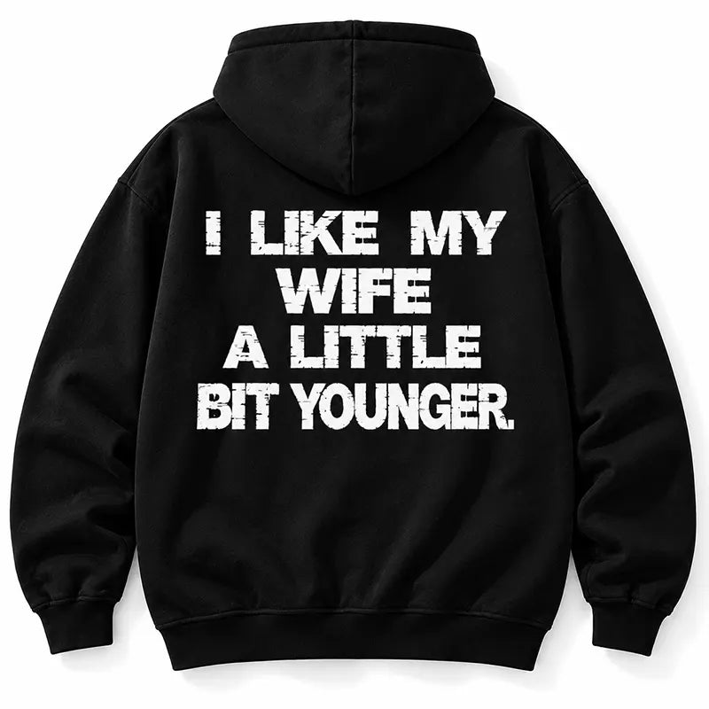 I Like My Wife A Little Bit Younger T-Shirt / Sweatshirt / Hoodie