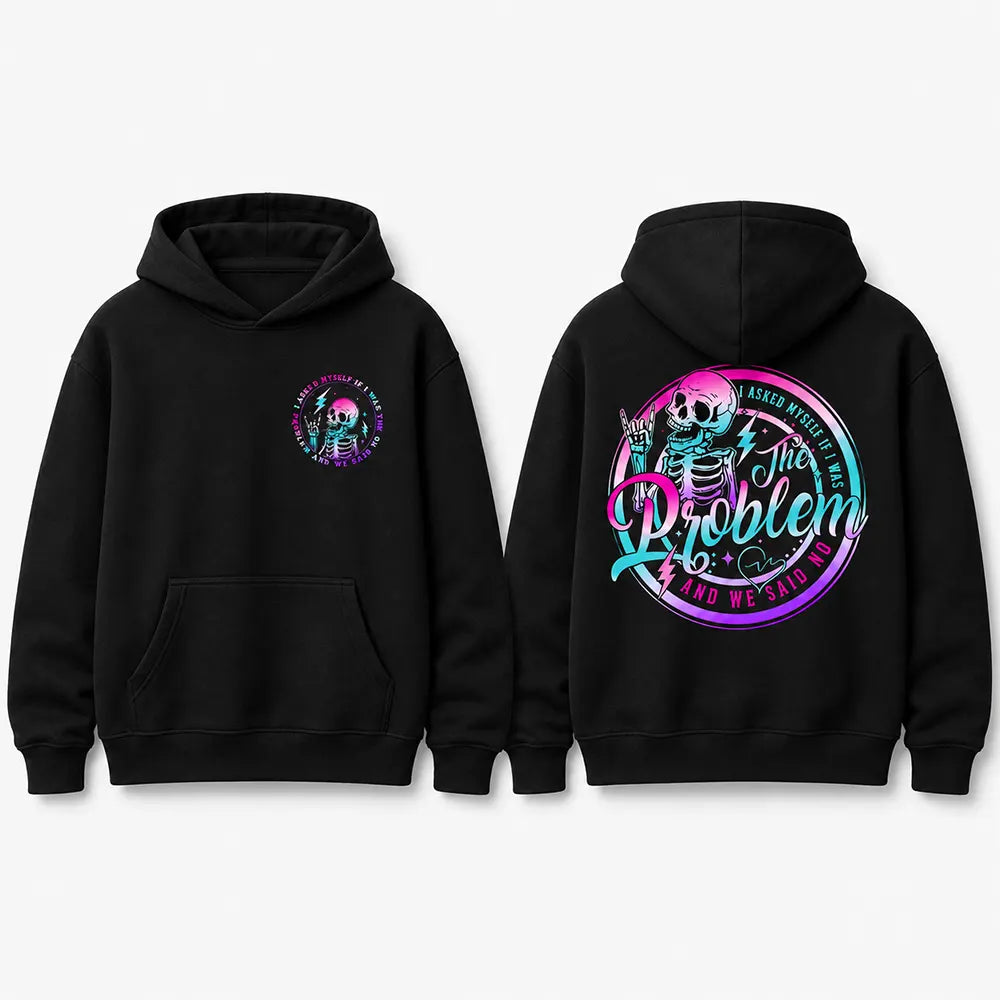 Am I The Problem? We Both Said No T-Shirt / Sweatshirt / Hoodie