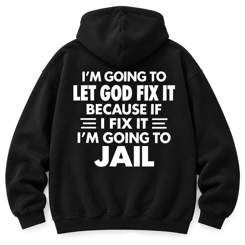Let God Fix It T-Shirt / Sweatshirt / Hoodie