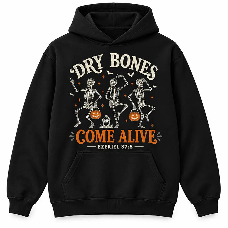 Dry Bones Come Alive T-Shirt / Sweatshirt / Hoodie
