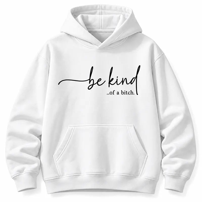 Be Kind Of A Bitch T-Shirt / Sweatshirt / Hoodie
