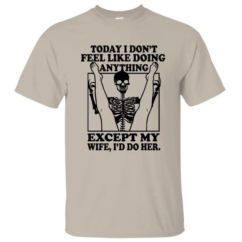 Today I Don't Feel Like Doing Anything T-Shirt/Sweatshirt/Hoodie