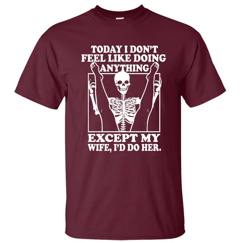 Today I Don't Feel Like Doing Anything T-Shirt/Sweatshirt/Hoodie