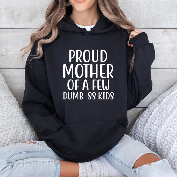 Proud Mother Of A Few Dumbass Kids T-Shirt / Sweatshirt / Hoodie