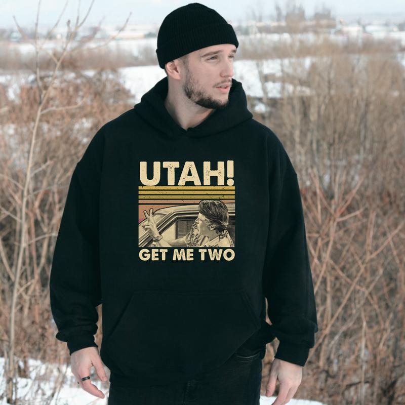 Utah Get Me Two Vintage Funny Quote T-Shirt/Sweatshirt/Hoodie