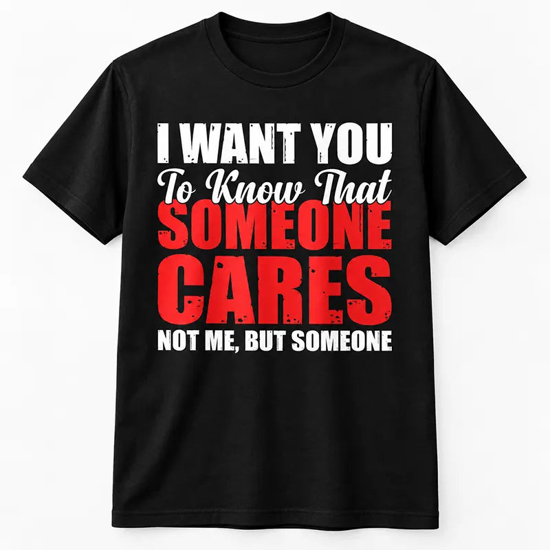 Someone Cares Just Not Me T-Shirt / Sweatshirt / Hoodie