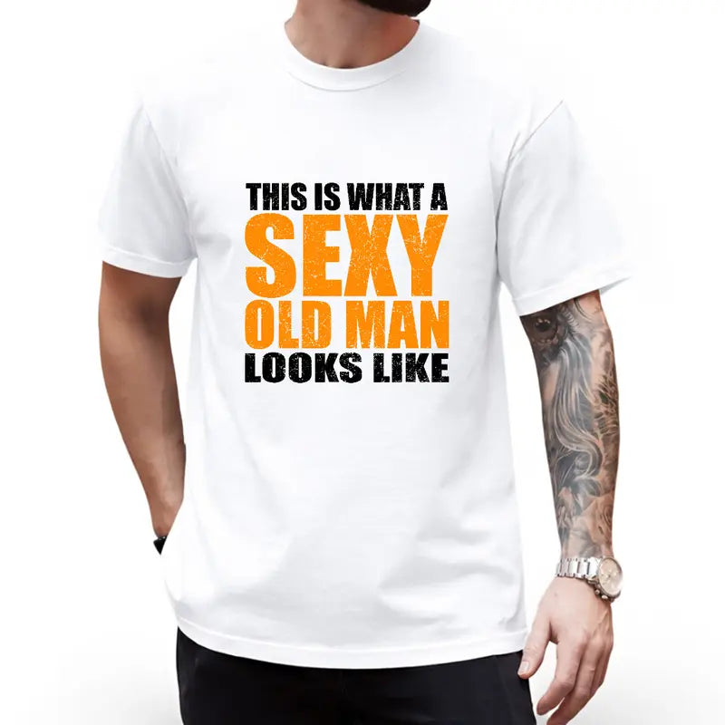 This Is What A Sexy Old Man Looks Like T-Shirt / Sweatshirt / Hoodie