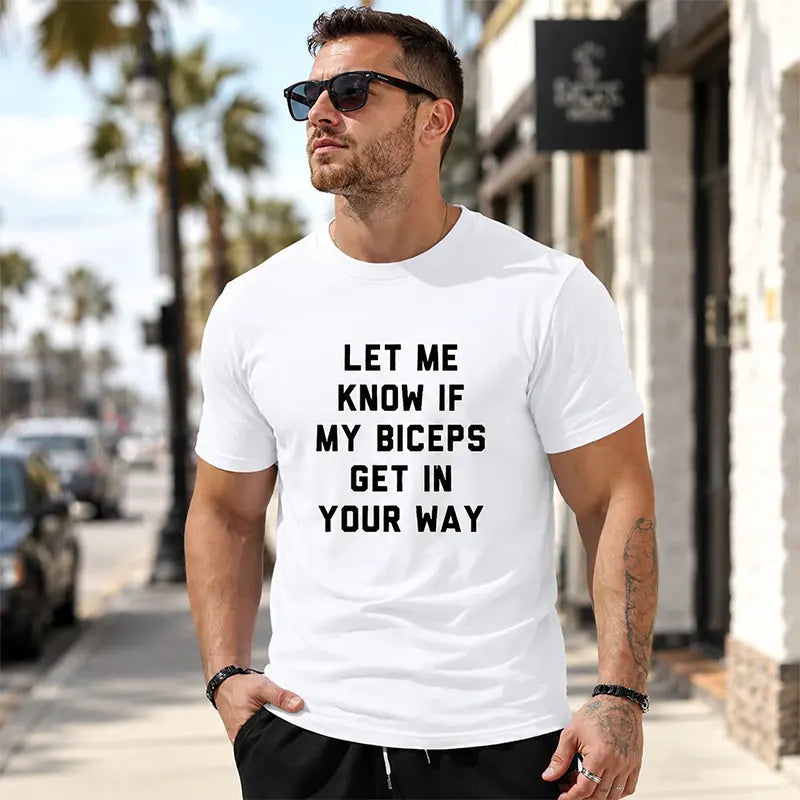 Let Me Know If My Biceps Get In Your Way T-Shirt / Sweatshirt / Hoodie