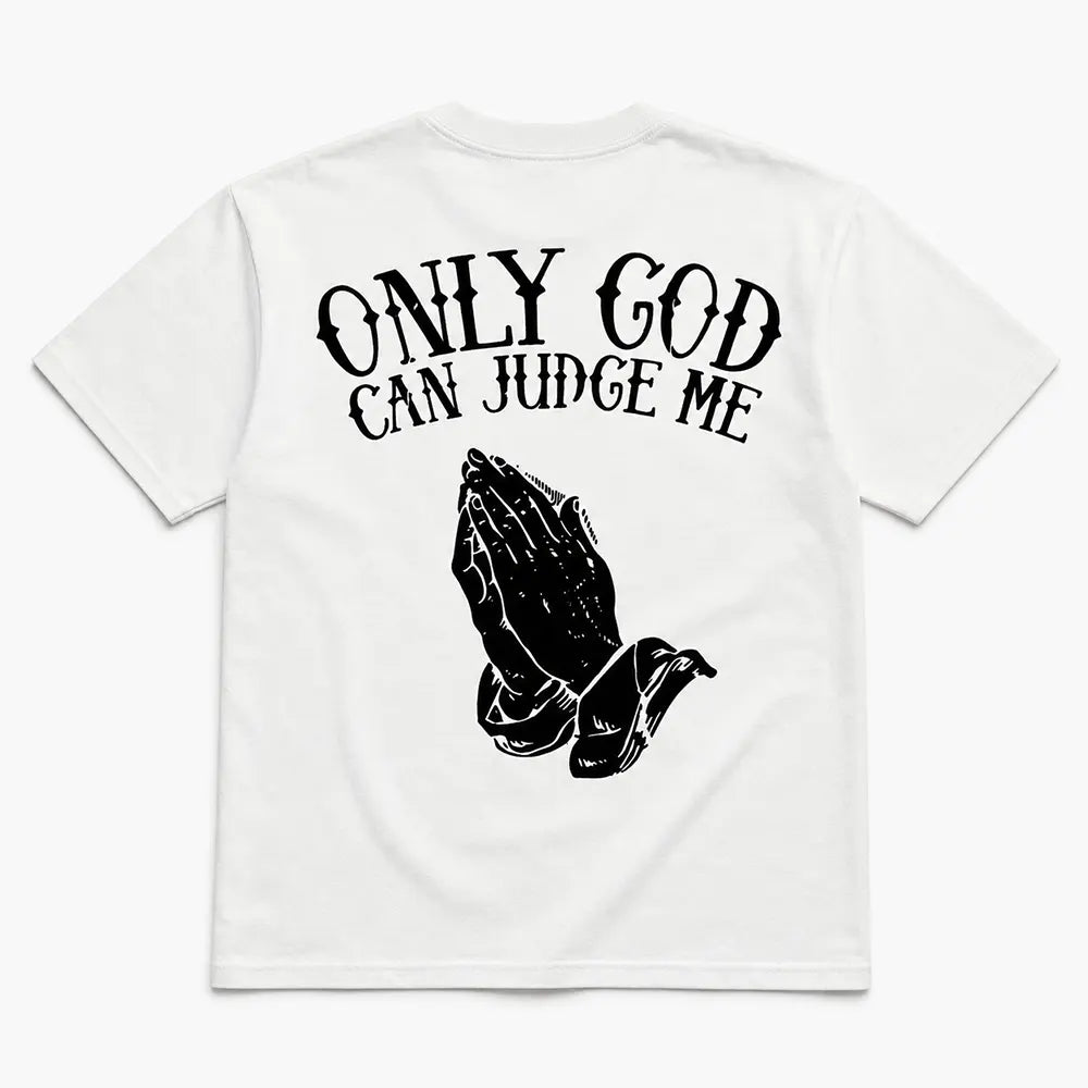 Only God Can Judge Me T-Shirt / Sweatshirt / Hoodie