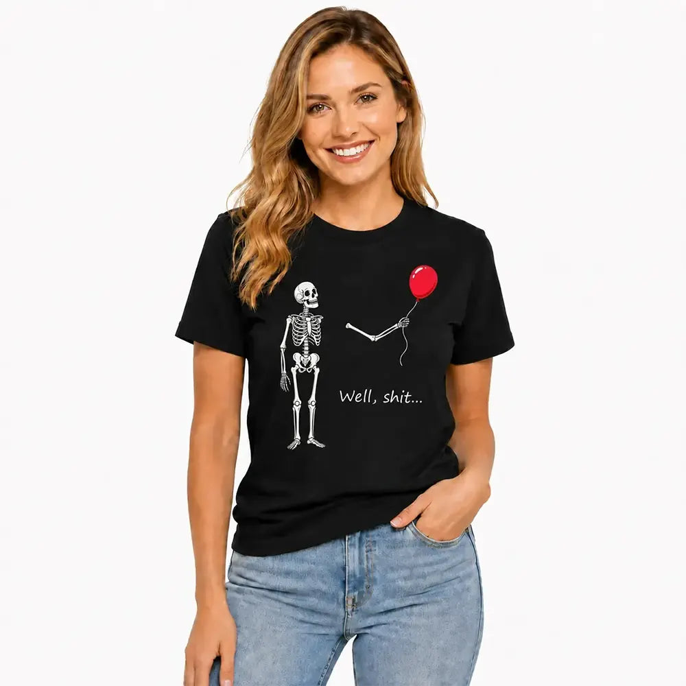 Well Shit Skeleton T-Shirt / Sweatshirt / Hoodie