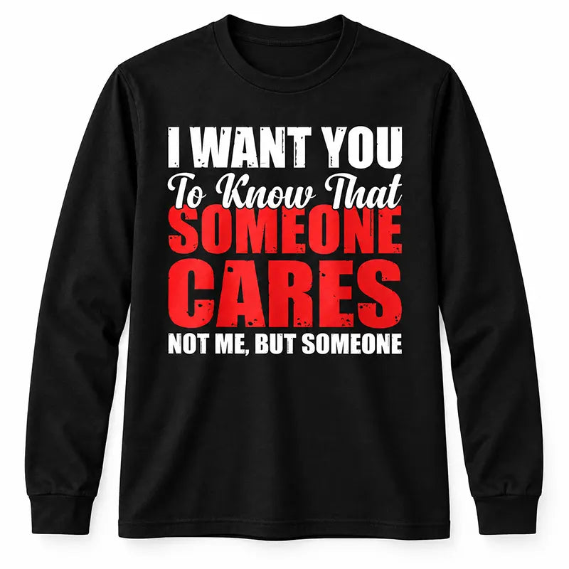 Someone Cares Just Not Me T-Shirt / Sweatshirt / Hoodie