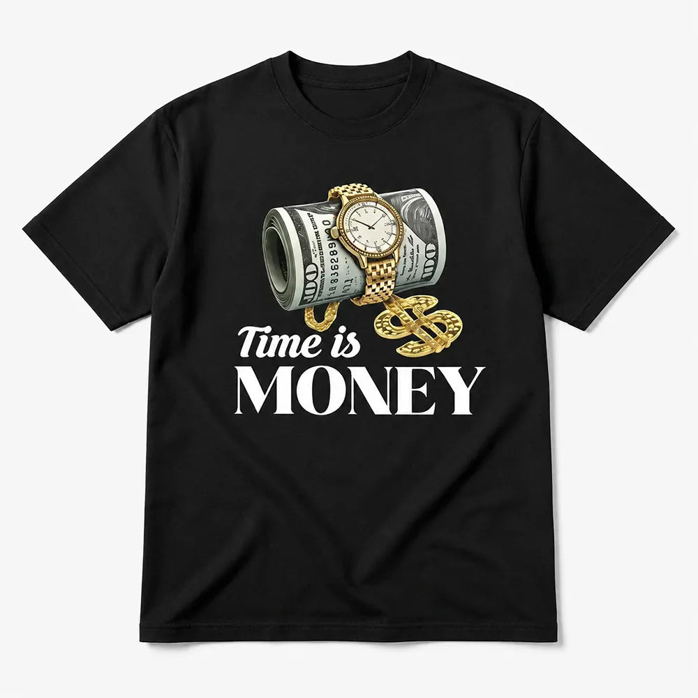 Time Is Money T-Shirt / Sweatshirt / Hoodie