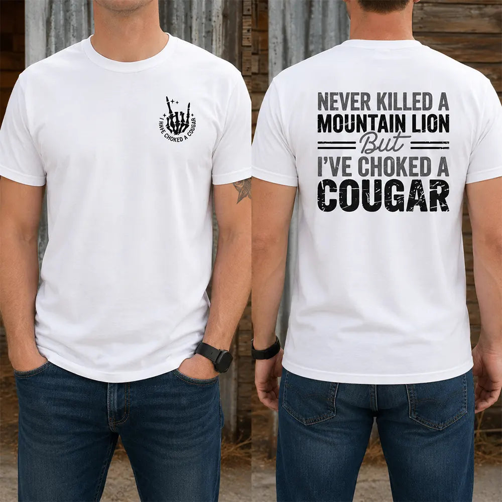 Never Killed A Mountain Lion T-Shirt / Sweatshirt / Hoodie