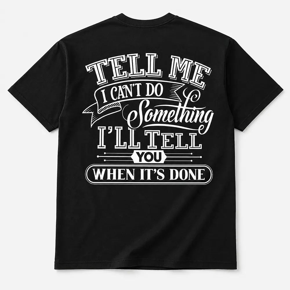 Tell Me I Can’t Do Something Watch Me T-Shirt / Sweatshirt / Hoodie