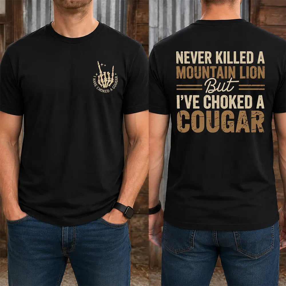 Never Killed A Mountain Lion T-Shirt / Sweatshirt / Hoodie