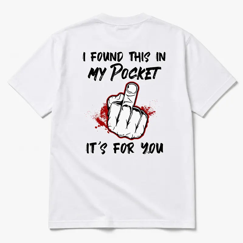 I Found This In My Pocket T-Shirt / Sweatshirt / Hoodie