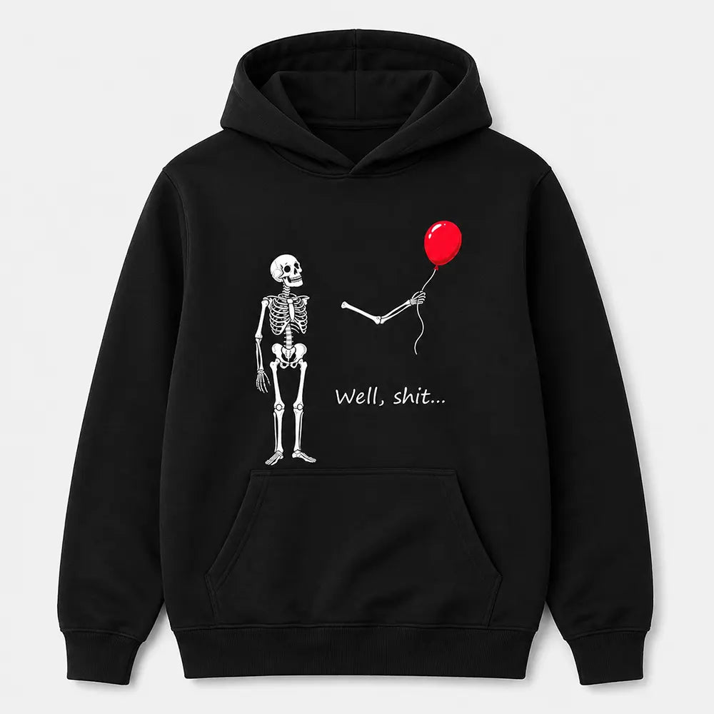 Well Shit Skeleton T-Shirt / Sweatshirt / Hoodie