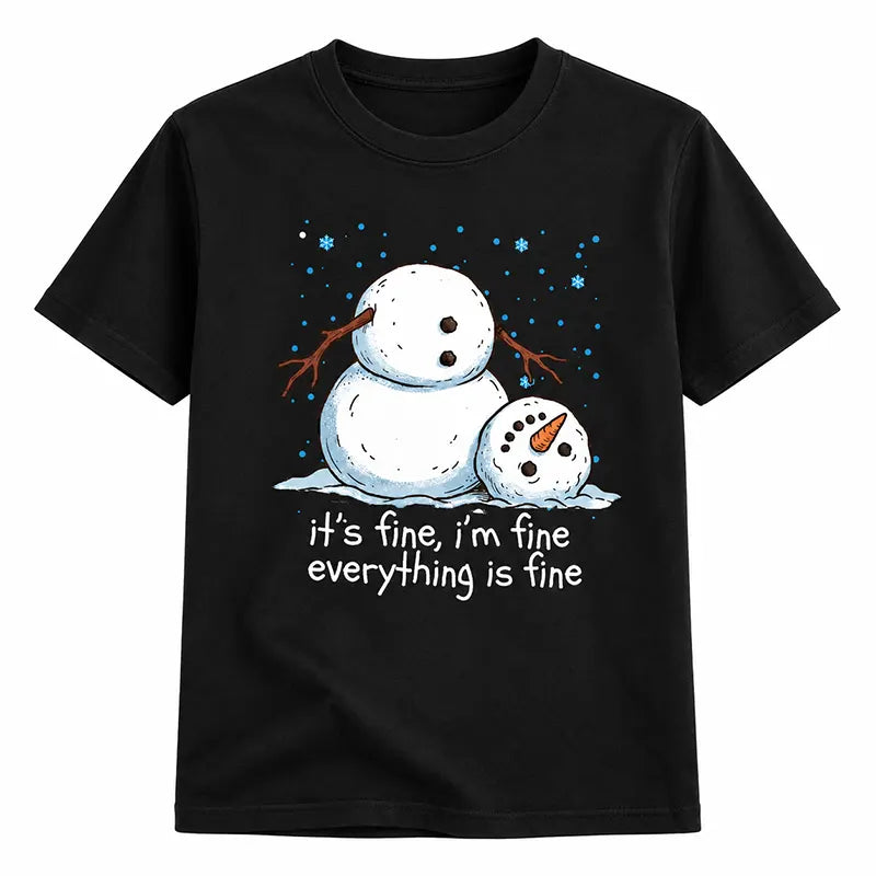 It's Fine I'm Fine Everything Is Fine T-Shirt / Sweatshirt / Hoodie