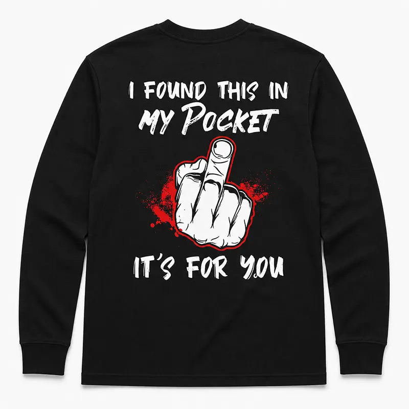 I Found This In My Pocket T-Shirt / Sweatshirt / Hoodie