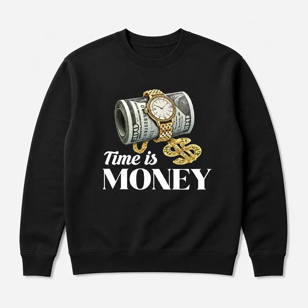 Time Is Money T-Shirt / Sweatshirt / Hoodie