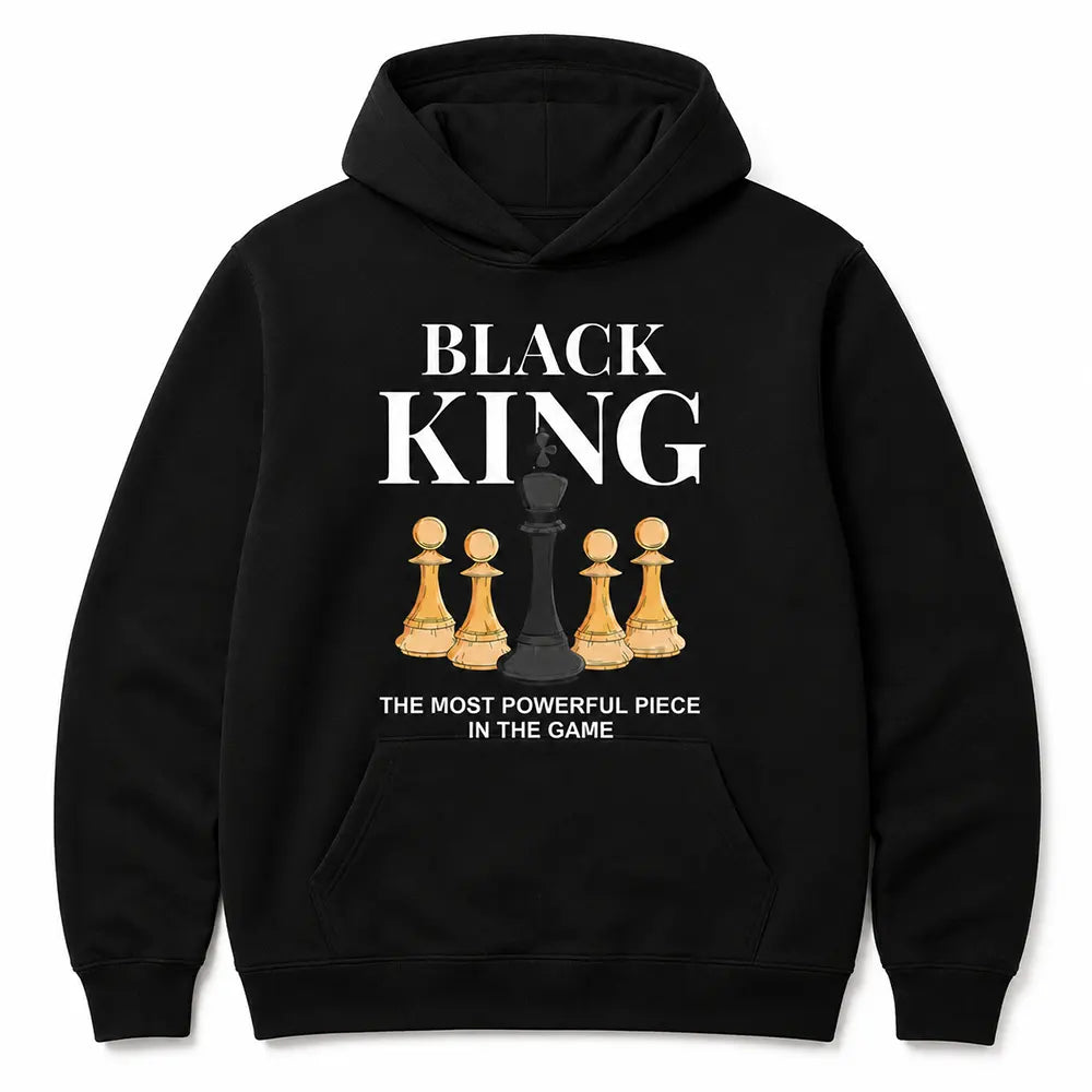 Black King The Most Powerful Piece In The Game T-Shirt / Sweatshirt / Hoodie