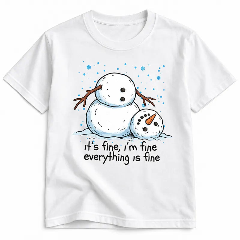 It's Fine I'm Fine Everything Is Fine T-Shirt / Sweatshirt / Hoodie