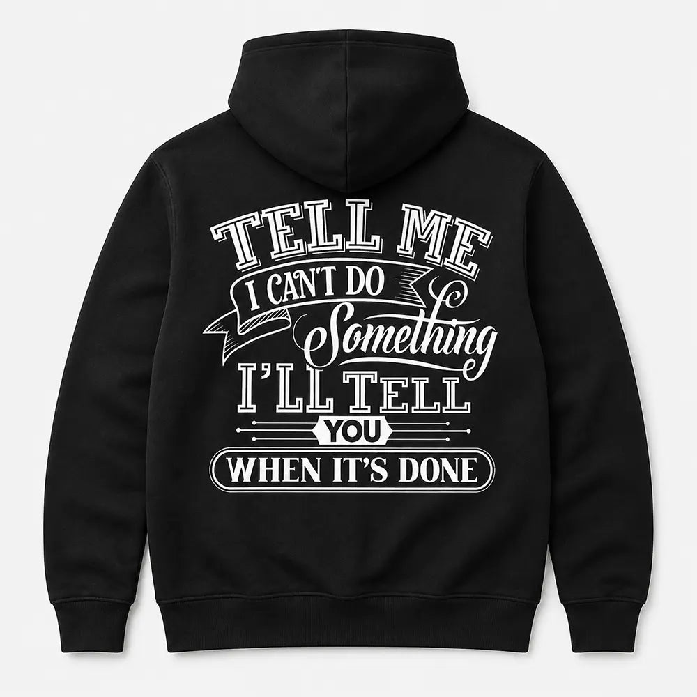 Tell Me I Can’t Do Something Watch Me T-Shirt / Sweatshirt / Hoodie