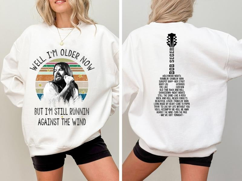 Well I’m Older Now But I’m Still Running Against The Wind T-Shirt/Sweatshirt/Hoodie
