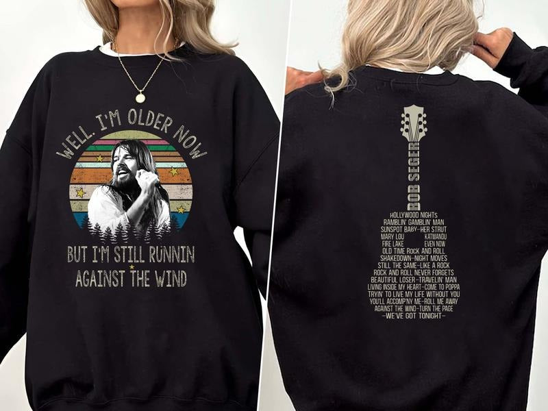Well I’m Older Now But I’m Still Running Against The Wind T-Shirt/Sweatshirt/Hoodie