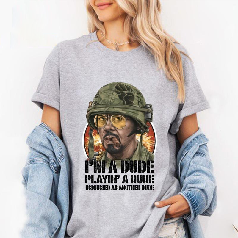 I'm A Dude Playin' A Dude Tropic Thunder Movie T-Shirt / Sweatshirt / Hoodie