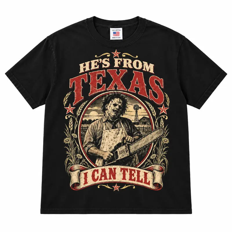 He's From Texas I Can Tell T-Shirt / Sweatshirt / Hoodie