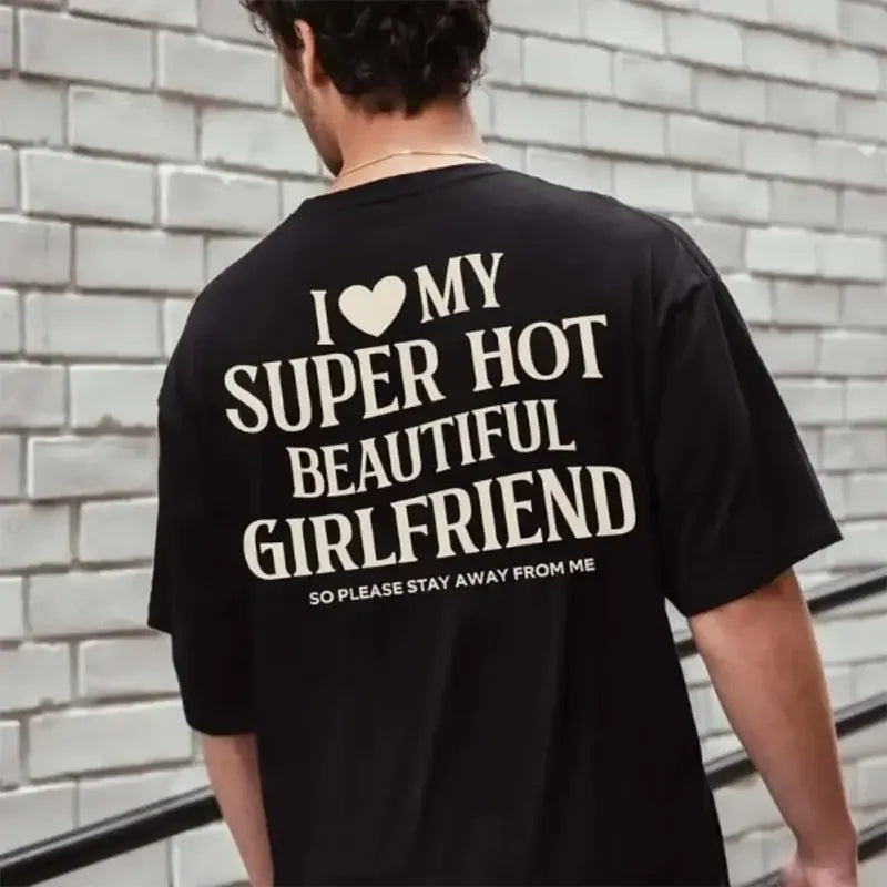 I Love My Super Hot Beautiful Girlfriend T-Shirt / Sweatshirt / Hoodie