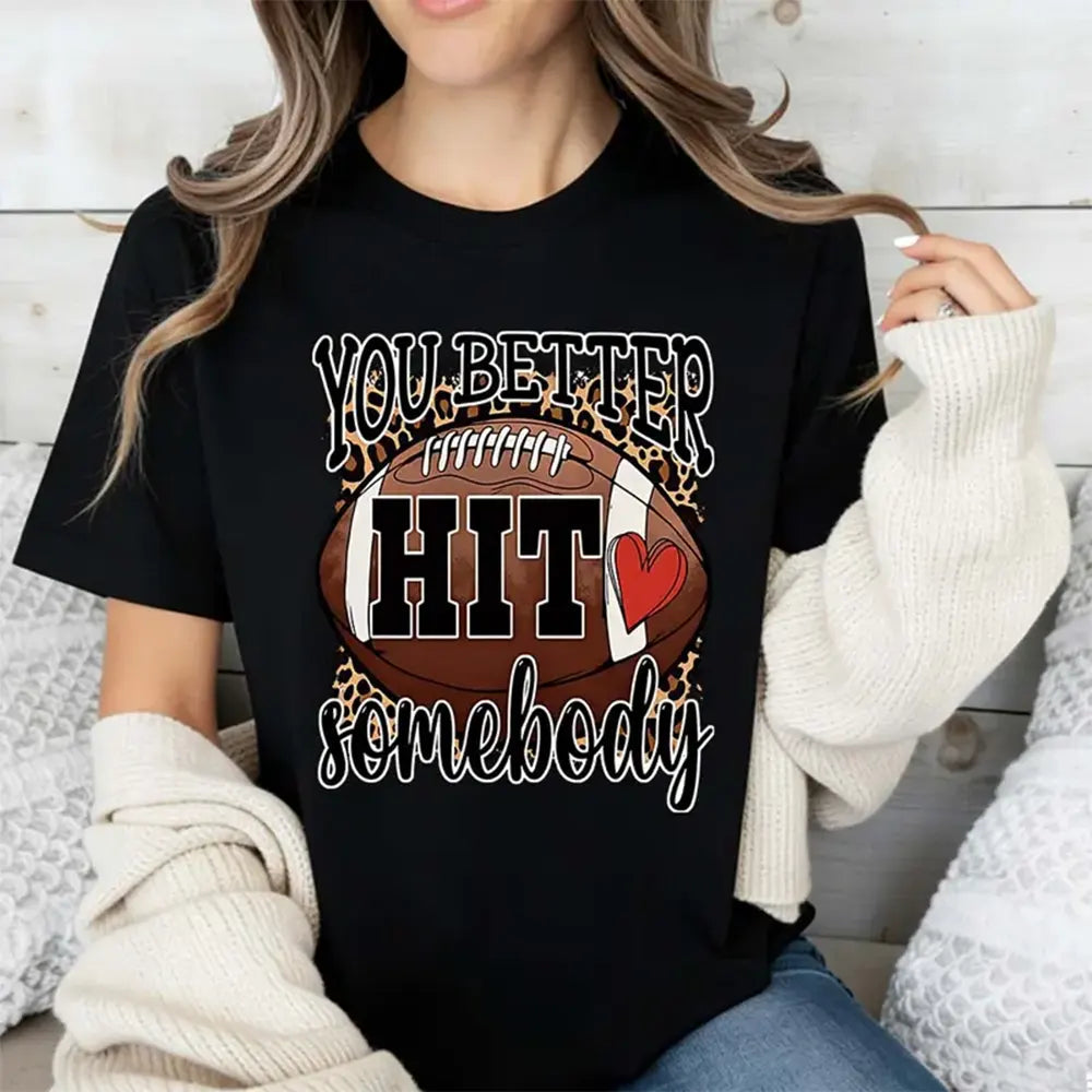 You Better Hit Somebody T-Shirt / Sweatshirt / Hoodie