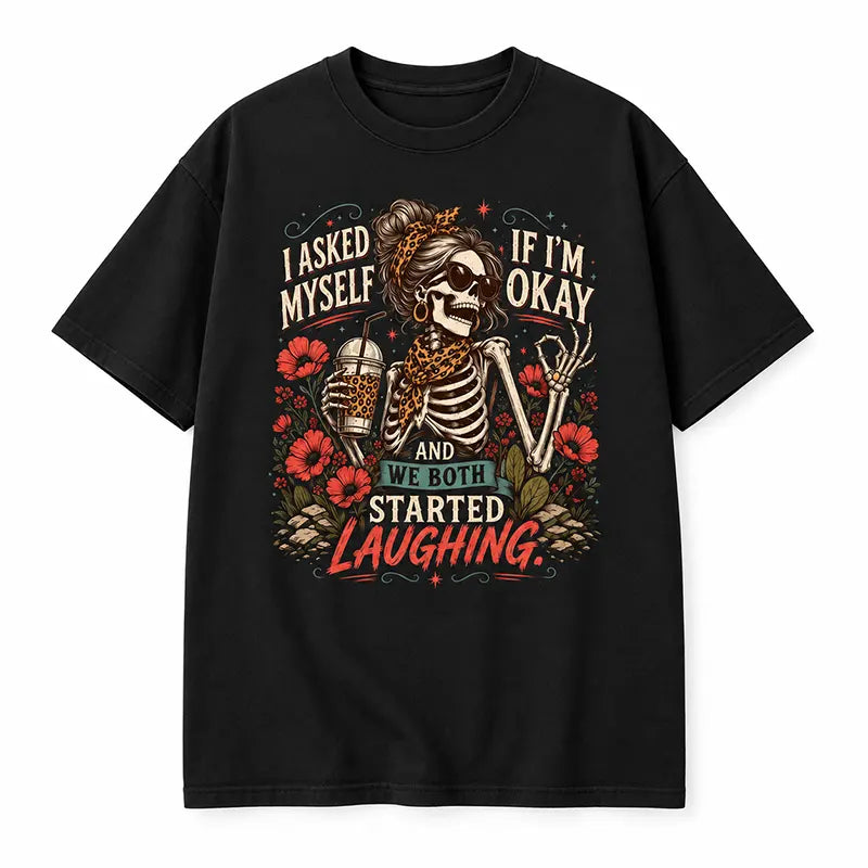 I Asked Myself If I’m Okay T-Shirt / Sweatshirt / Hoodie