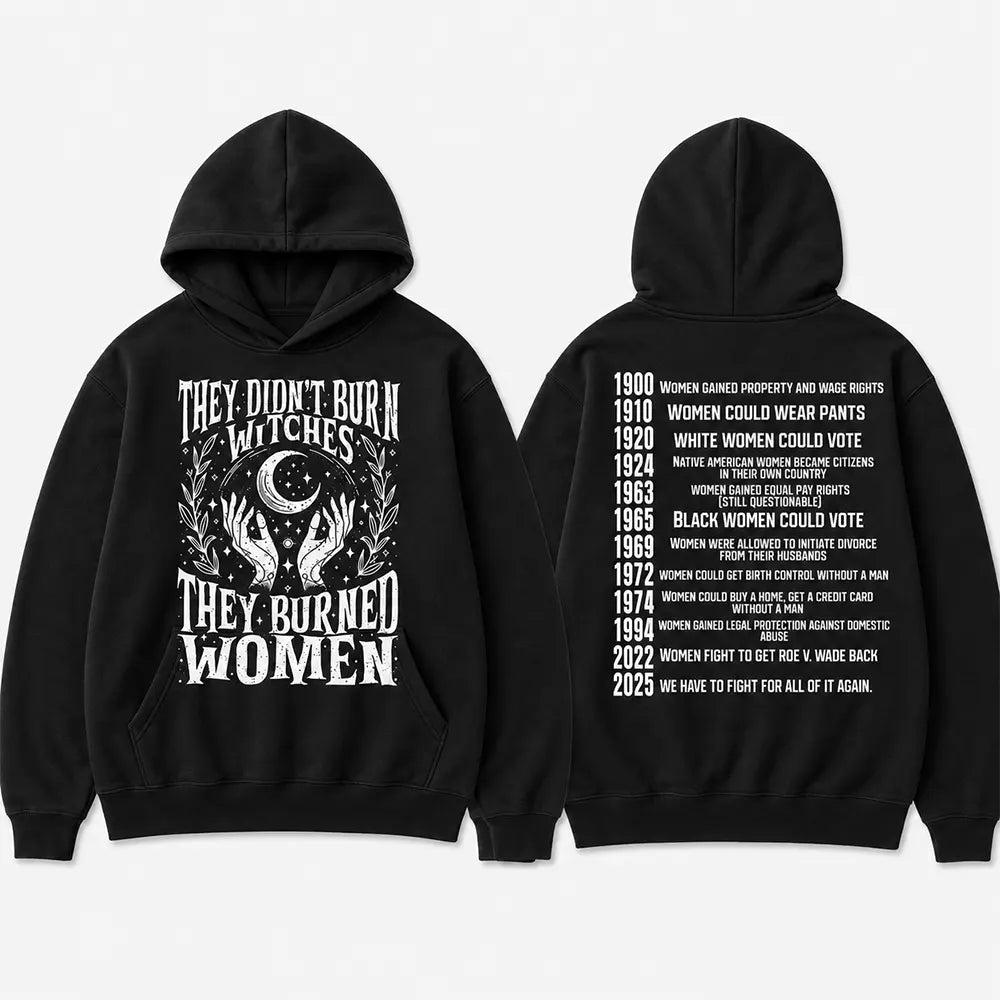 They Didn’t Burn Witches They Burned Women T-Shirt / Sweatshirt / Hoodie