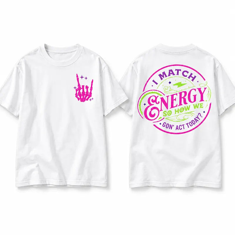 I Match Energy T-Shirt / Sweatshirt / Hoodie
