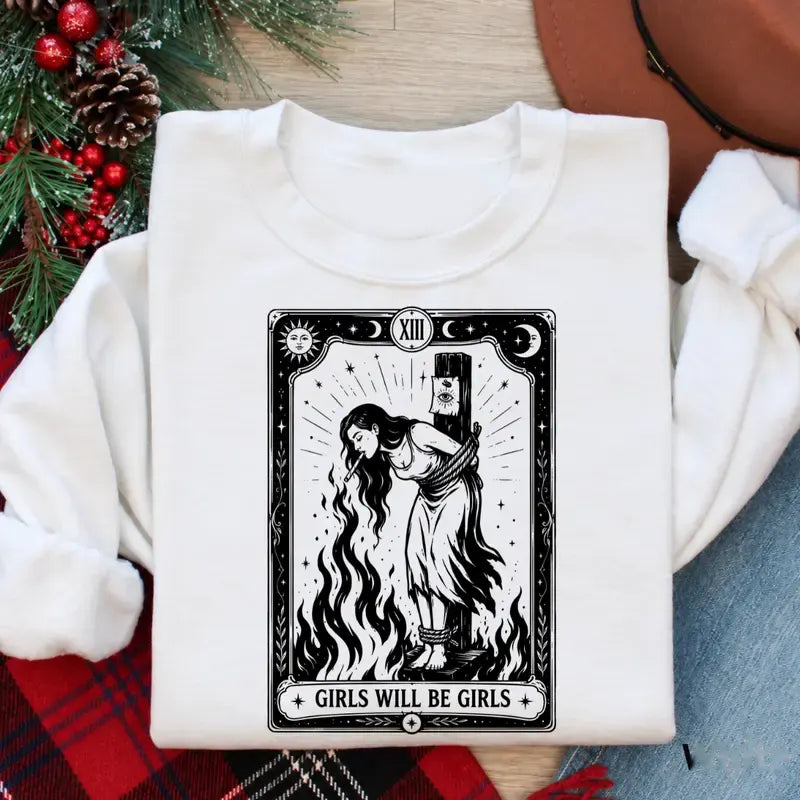 Girls Will Be Girls Witchy Feminist Design T-Shirt / Sweatshirt / Hoodie