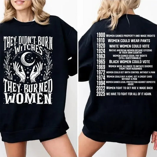 They Didn’t Burn Witches They Burned Women T-Shirt / Sweatshirt / Hoodie