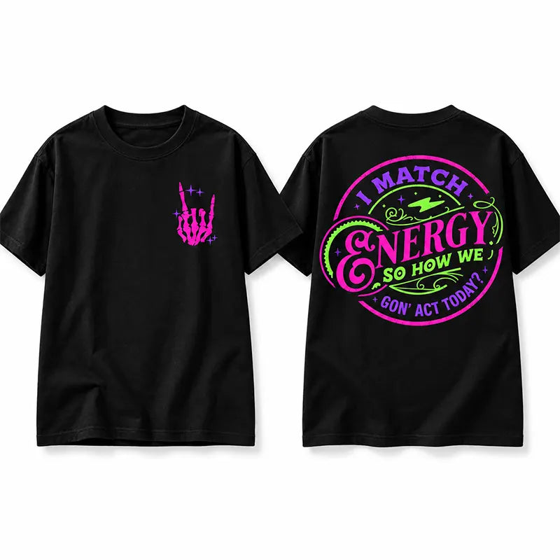 I Match Energy T-Shirt / Sweatshirt / Hoodie