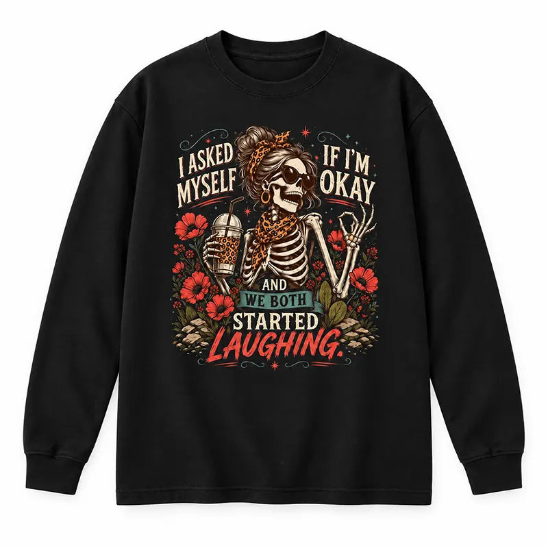 I Asked Myself If I’m Okay T-Shirt / Sweatshirt / Hoodie