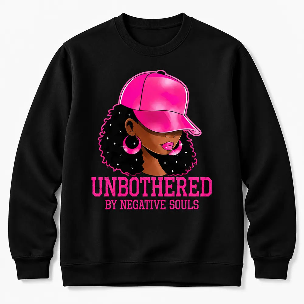 Unbothered By Negative Souls T-Shirt / Sweatshirt / Hoodie