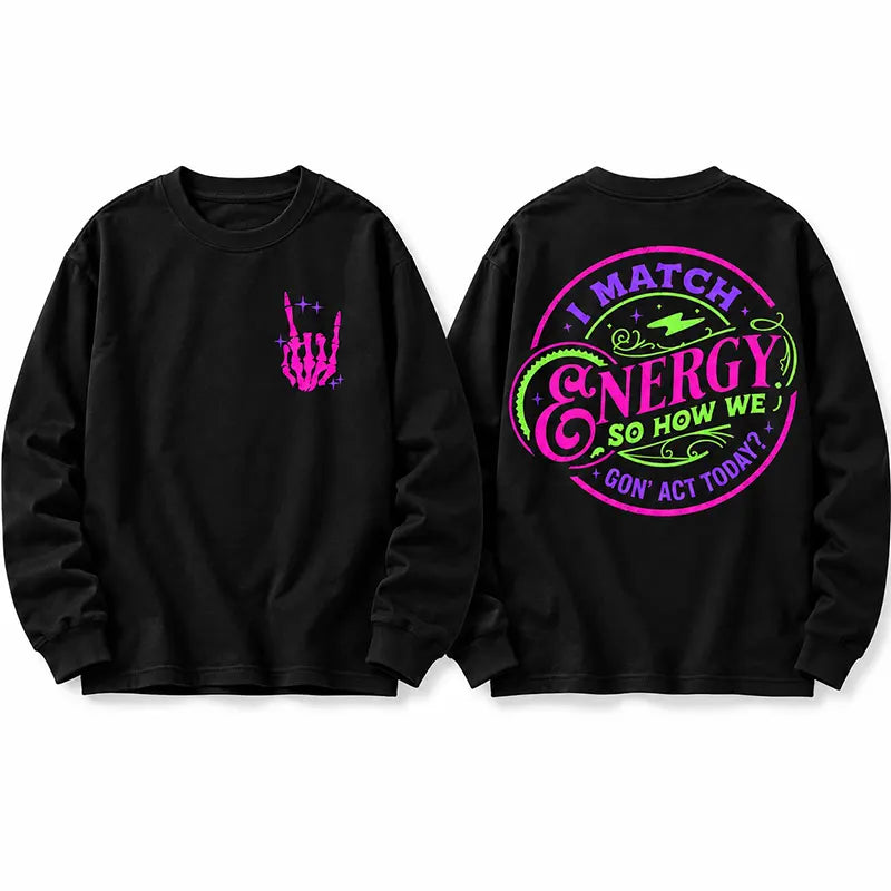 I Match Energy T-Shirt / Sweatshirt / Hoodie