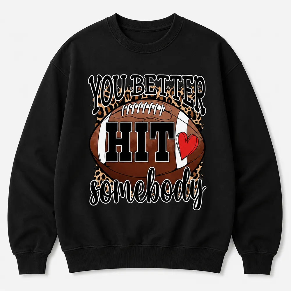 You Better Hit Somebody T-Shirt / Sweatshirt / Hoodie