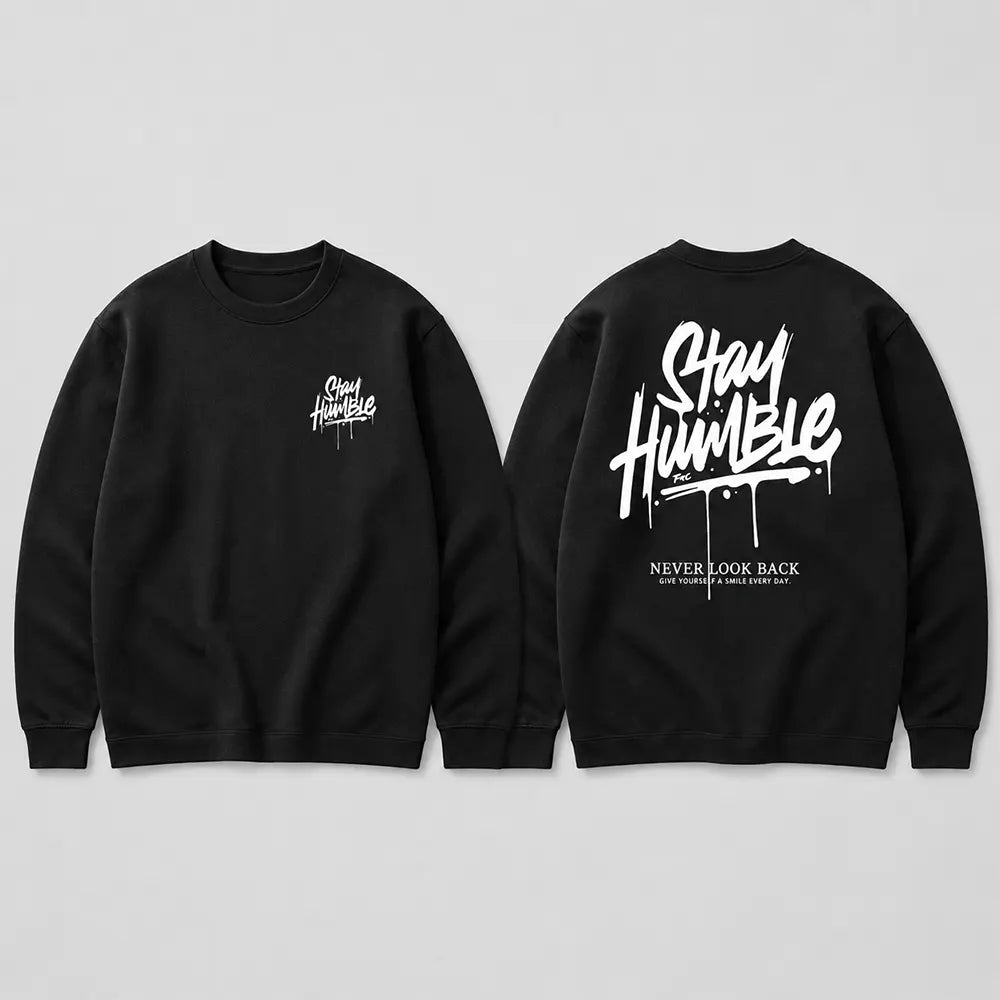 Stay Humble Never Look Back T-Shirt / Sweatshirt / Hoodie