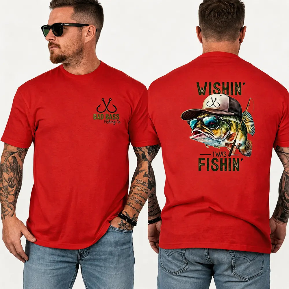 Wishin’ I Was Fishin’ T-Shirt / Sweatshirt / Hoodie