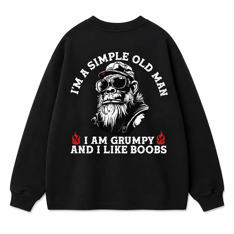 Grumpy Old Man With Simple Tastes T-Shirt / Sweatshirt / Hoodie